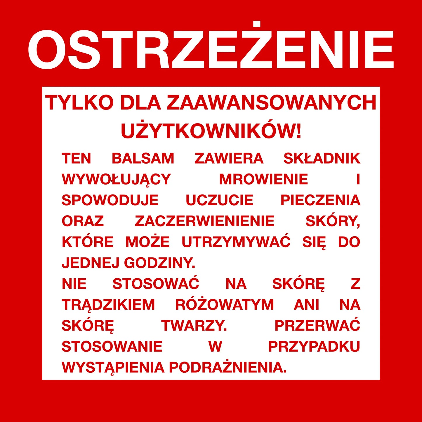 Ostrzeżenie dla zaawansowanych użytkowników balsamu opalającego z efektem mrowienia, informujące o uczuciu pieczenia, zaczerwienieniu skóry oraz przeciwwskazaniach dla skóry twarzy i trądziku różowatego